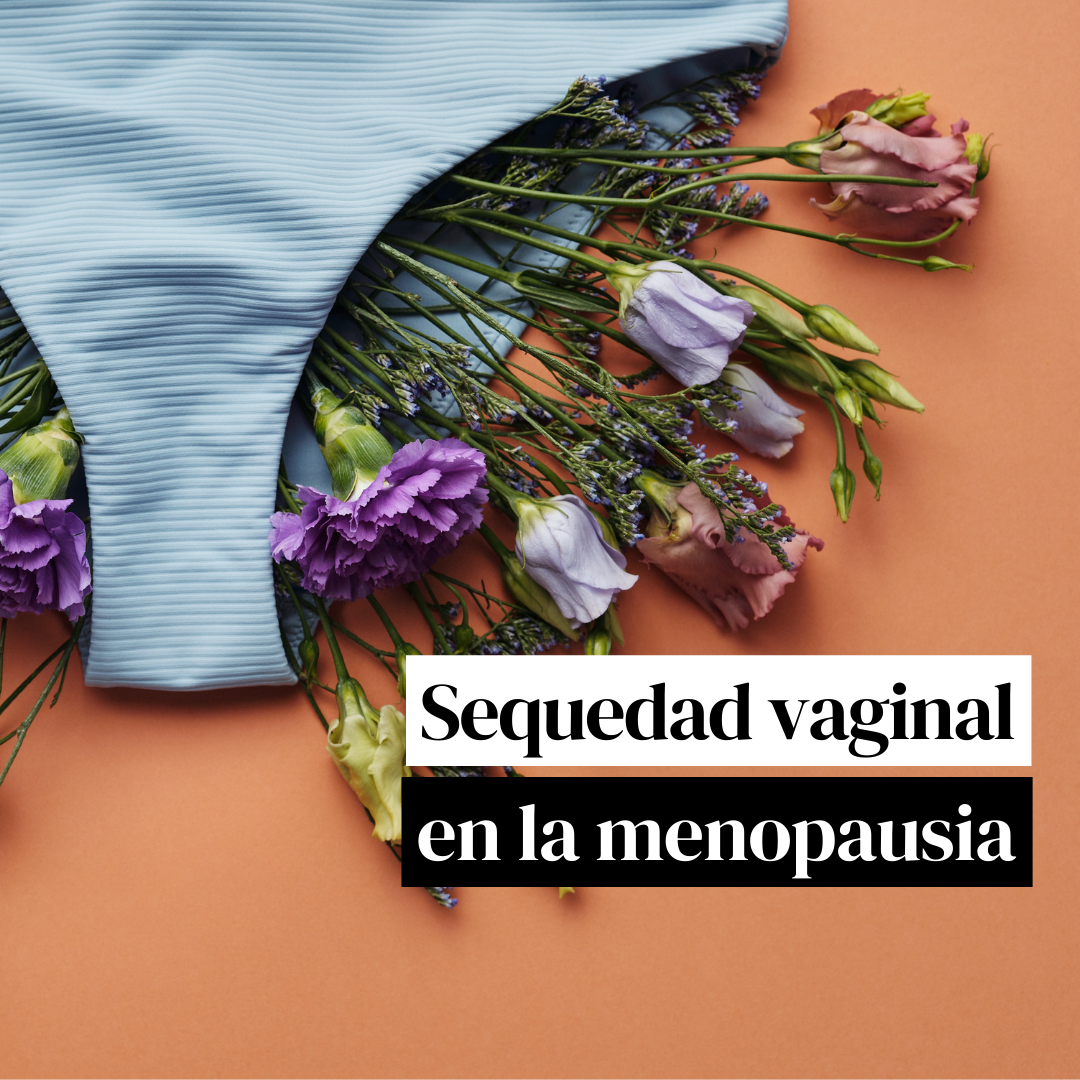 Sequedad vaginal en la menopausia | Síntomas de la menopausia ...