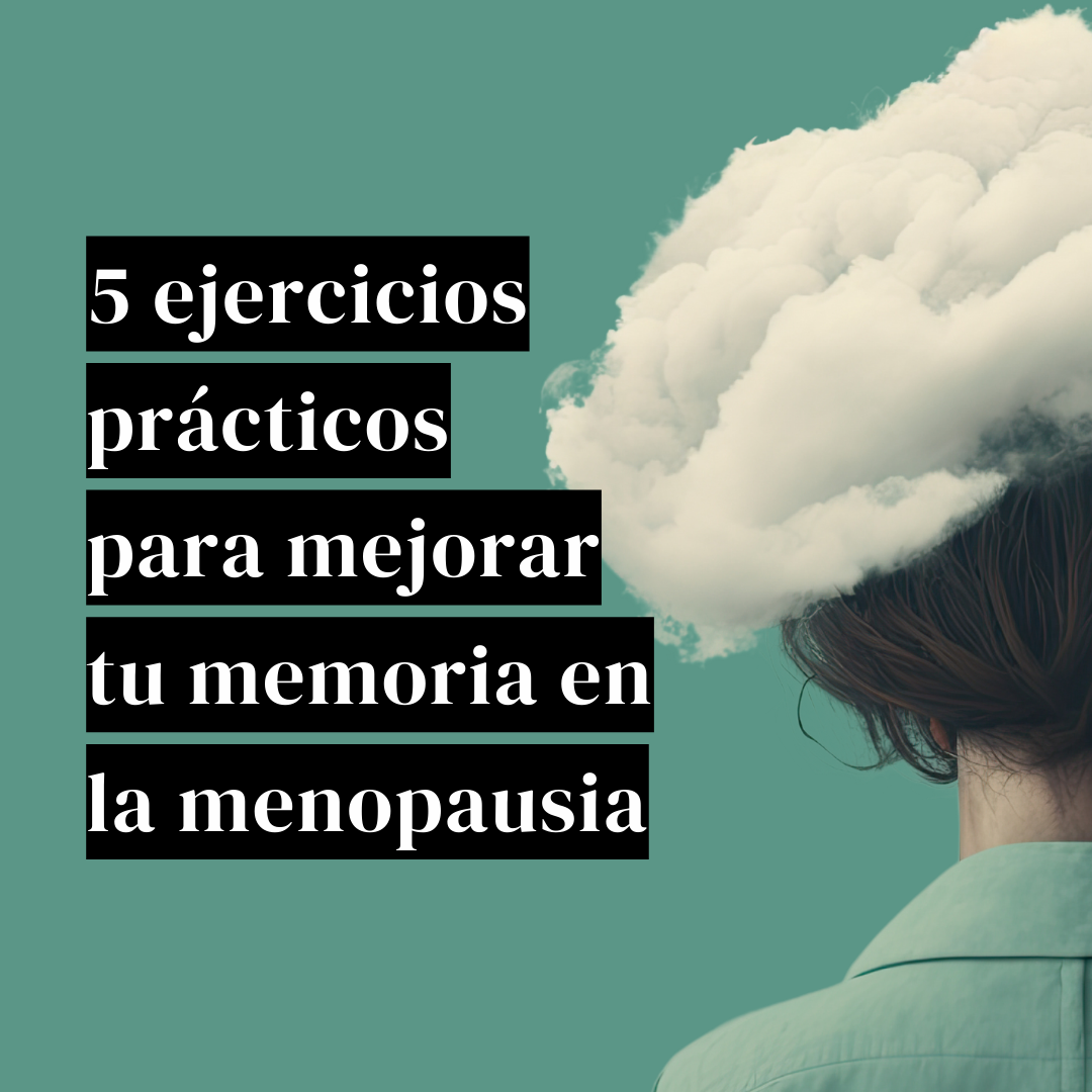 Pérdidas de memoria y menopausia | 5 tips para mejorar la memoria en la menopausia | Womanhood