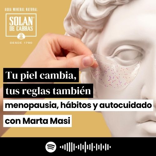 Tu piel cambia, tus reglas también. Menopausia, hábitos y autocuidado con Marta Masi