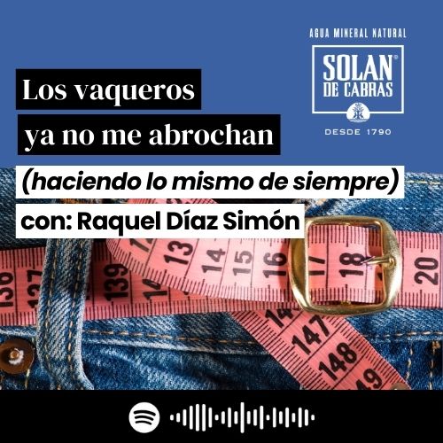 Los vaqueros ya no me abrochan (haciendo lo mismo de siempre) con Raquel Díaz Simón