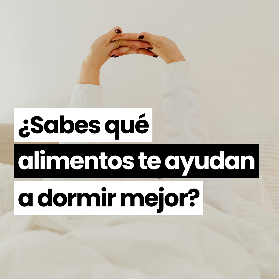 ¿Sabes qué alimentos son los que te ayudan a dormir mejor?
