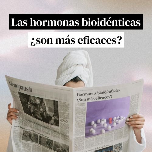 Hormonas Bioidénticas para el alivio de los síntomas de la menopausia - Womanhood