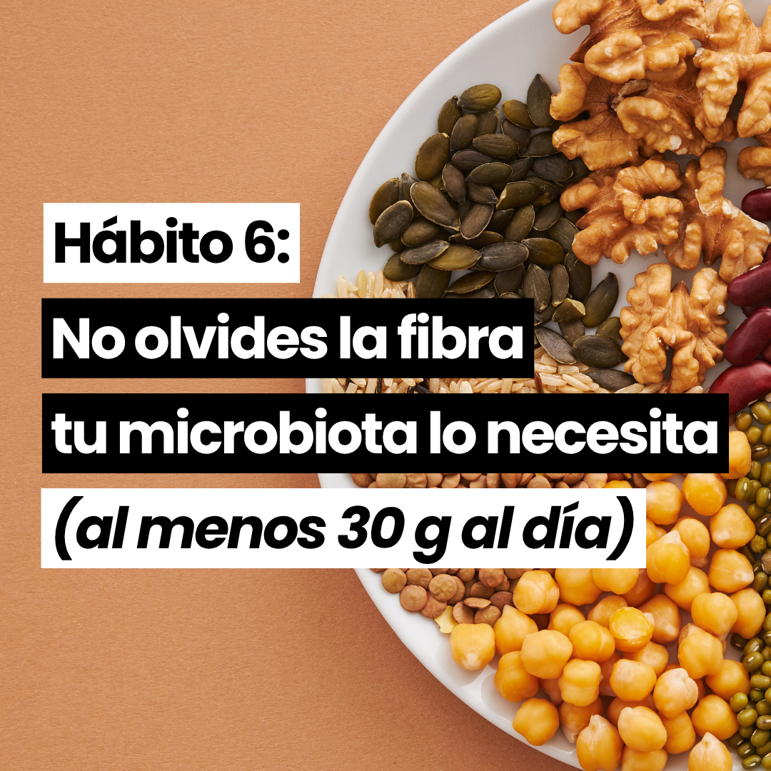Hábito 6: No olvides la fibra porque tu microbiota lo necesita (al menos 30 gramos al día)