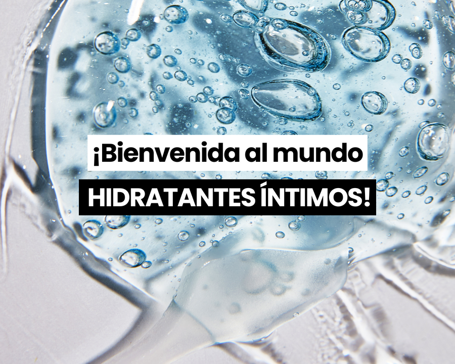 Textura de gel hidratante con burbujas con el rótulo «¡Bienvenida al mundo de los hidratantes íntimos!»