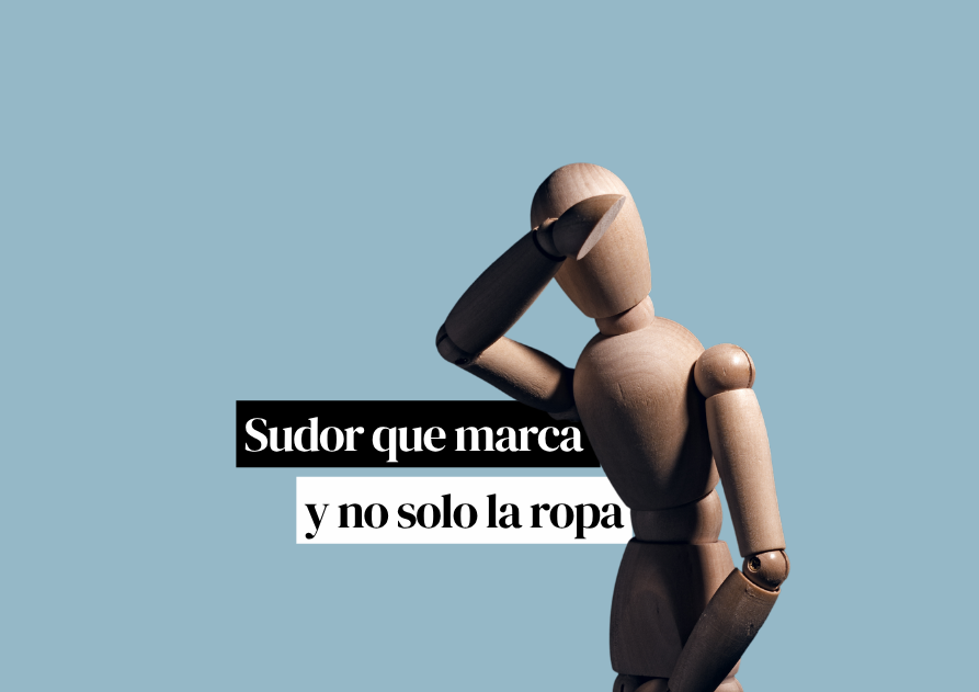 Maniquí de madera cubriéndose, con el rótulo «Sudor que marca y no solo la ropa»